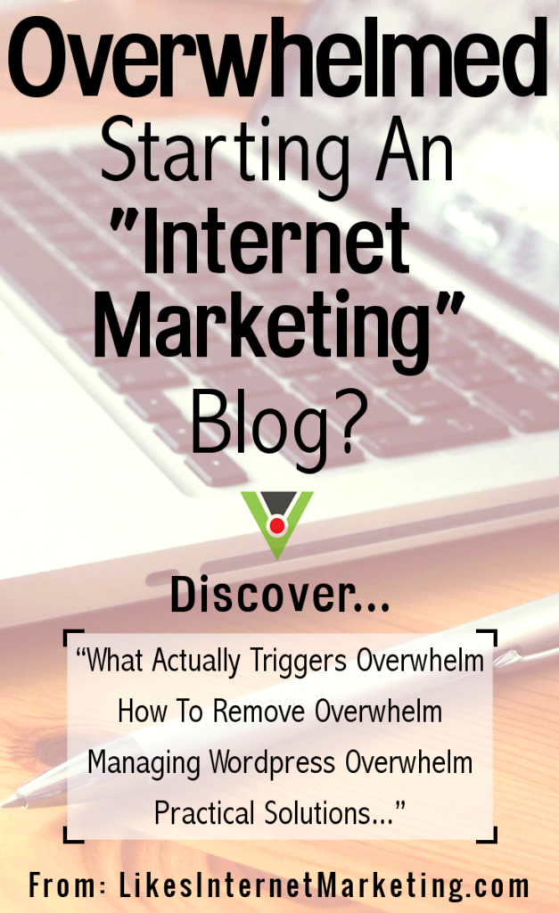 Overwhelmed Starting An Internet Marketing Blog