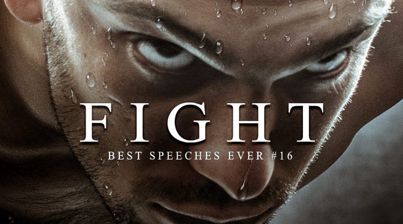 Best Motivational Speech Compilation EVER #16 - FIGHT | 30-Minutes of the Best Motivation