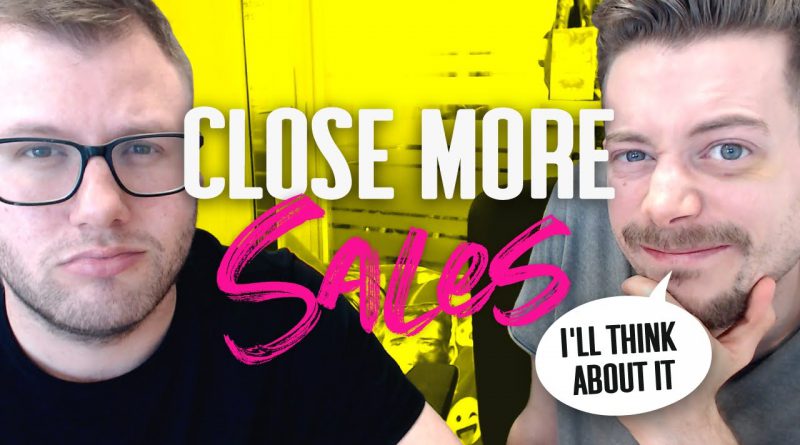 How To Close A Sale | Client Says “I’ll think about it”