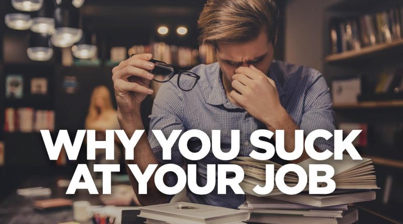 Why You Suck at Your Job - Young Hustlers