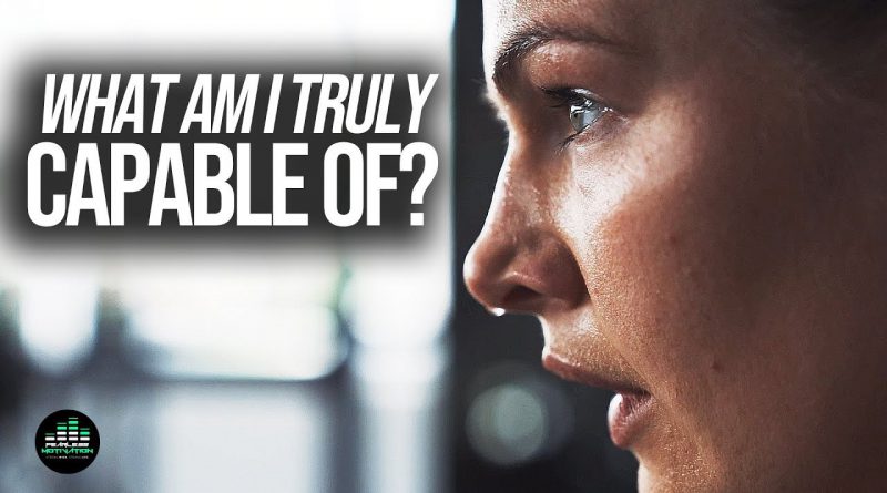ASK YOURSELF - What Am I Truly Capable of? (Motivational Video)