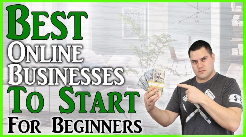 Best Online Businesses To Start For Beginners
