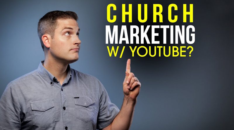 Church Marketing with YouTube (10 Tips)