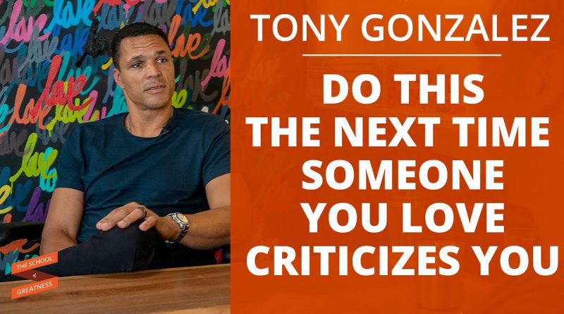 Do This The Next Time Someone You Love Criticizes You | Tony Gonzalez and Lewis Howes