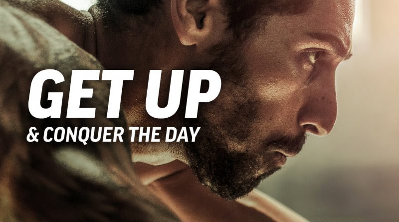 GET UP AND CONQUER THE DAY - Powerful Motivational Speech Video (Featuring Mat Wilson)