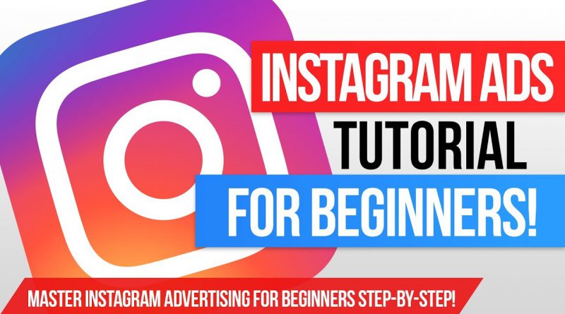 How To MASTER Instagram Ads For BEGINNERS In 2019 - The COMPLETE Instagram Advertising Tutorial
