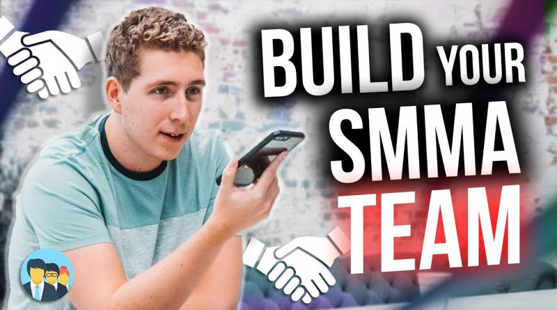 How to Build Your SMMA Team - What I've Learned Running a Six Figure Agency