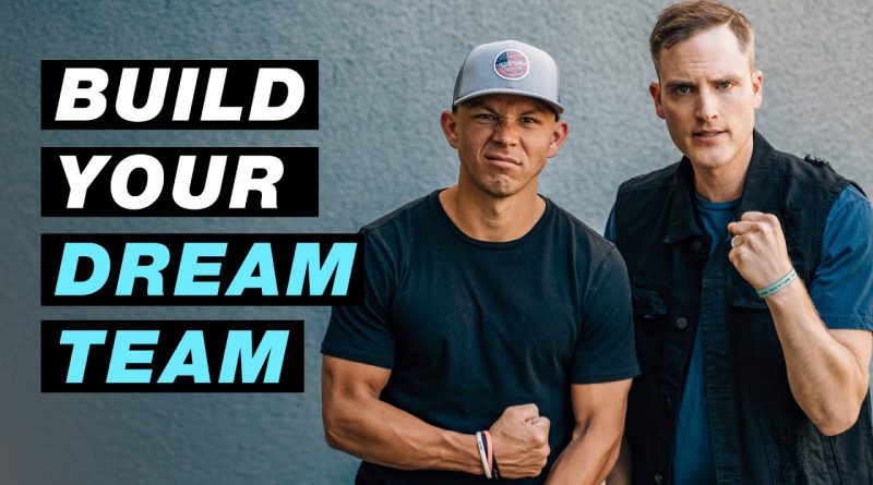 How to Build a Dream Team as an Entrepreneur (From Scratch)