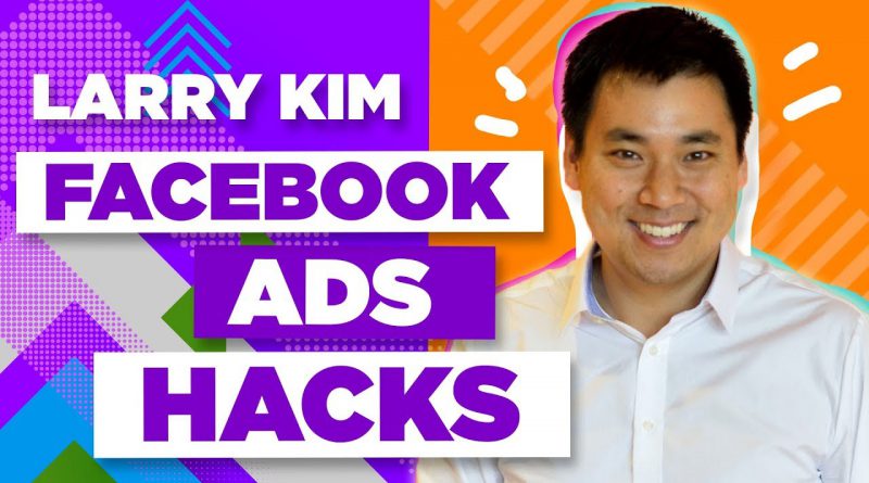 Larry Kim's Top 5 Favorite Facebook Marketing Hacks for 2020 and Beyond