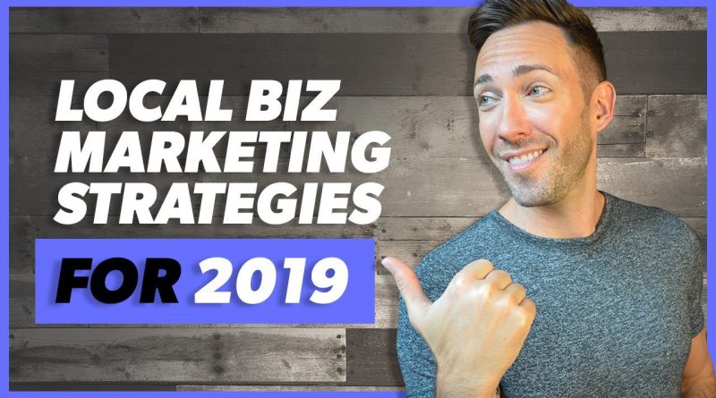 Local Business Marketing Strategies That Are Working NOW (2019)