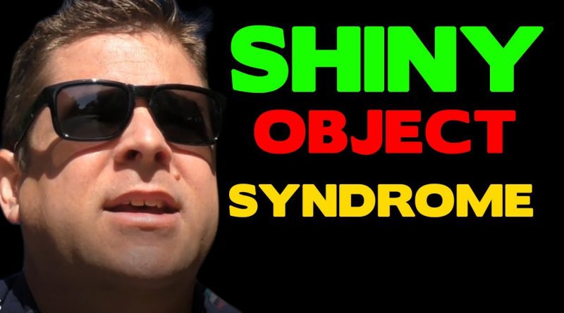 Shiny Object Syndrome - END Info Overload For Good And Start Making Money!