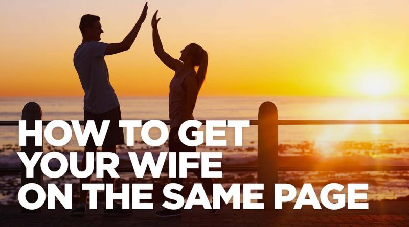 The G&E Show - How to get your wife on the same page