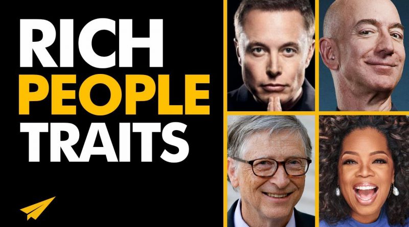 The Top 10 TRAITS RICH People Have in Common! | #BelieveLife