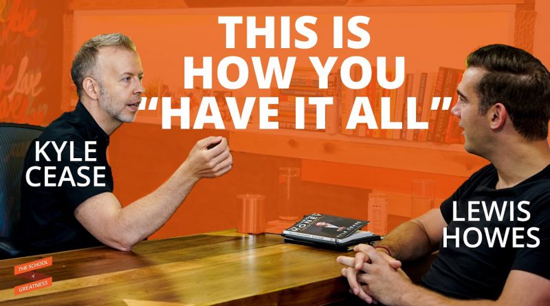 This Is How You Have It All | Kyle Cease and Lewis Howes
