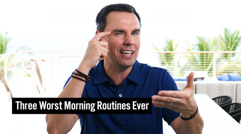 Three Worst Morning Routines Ever