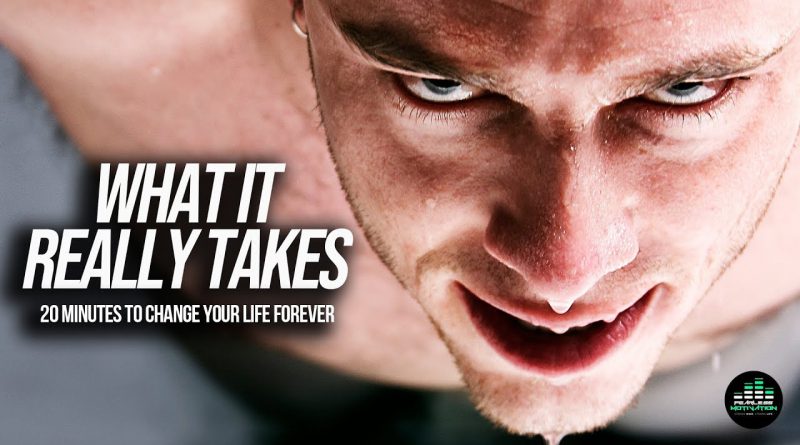 What It Really Takes (Best Motivational Video Speeches Compilation) 20 Minutes