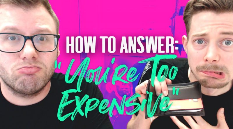 "Your Price is Too High" - Handling the Objection, Closing and NEVER Discounting