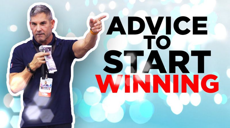 Advice to start winning - Grant Cardone