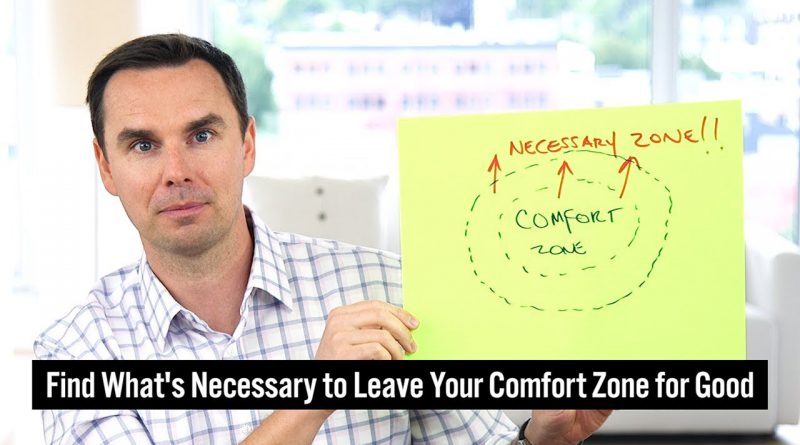 Find What’s Necessary to Leave Your Comfort Zone For Good