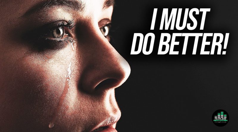 I Must Do Better! (Motivational Video)