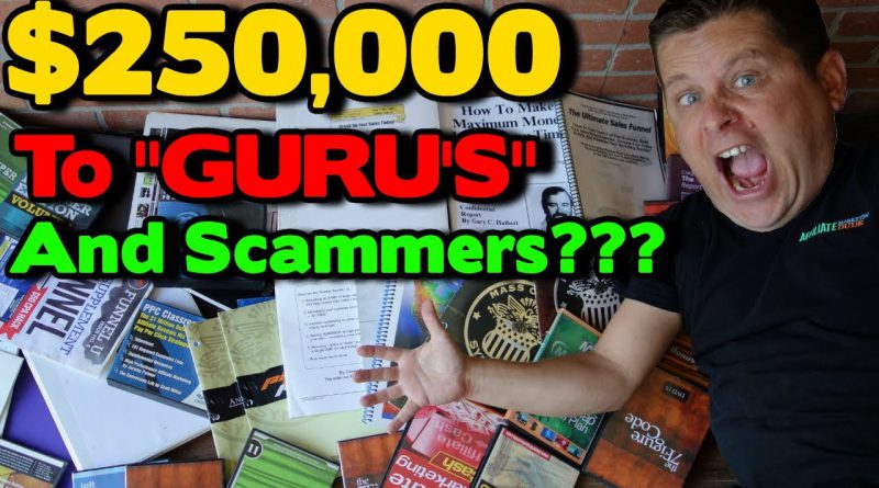 I Spent Over $250,000 On Make Money Online "Guru" Courses And Internet Money Scams?