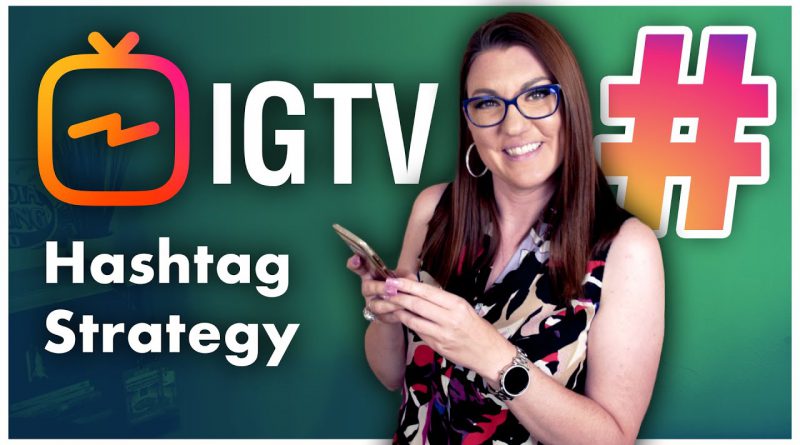 IGTV Hashtags: How to Get More People Watching Your Videos