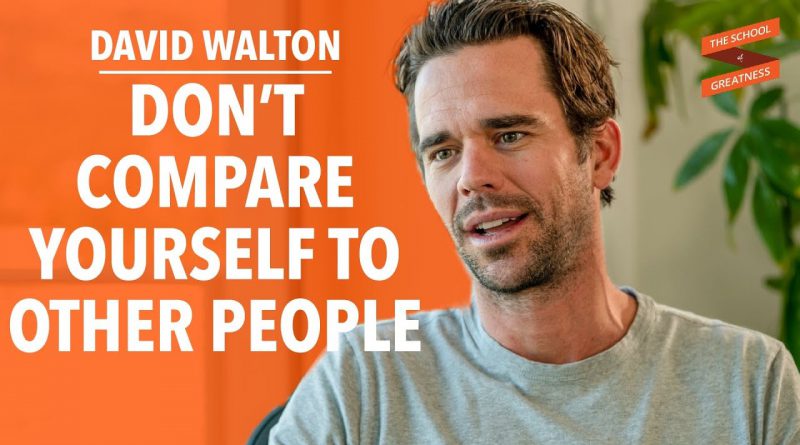 Relationships, Fear, and Doing What You Love David Walton and Lewis Howes