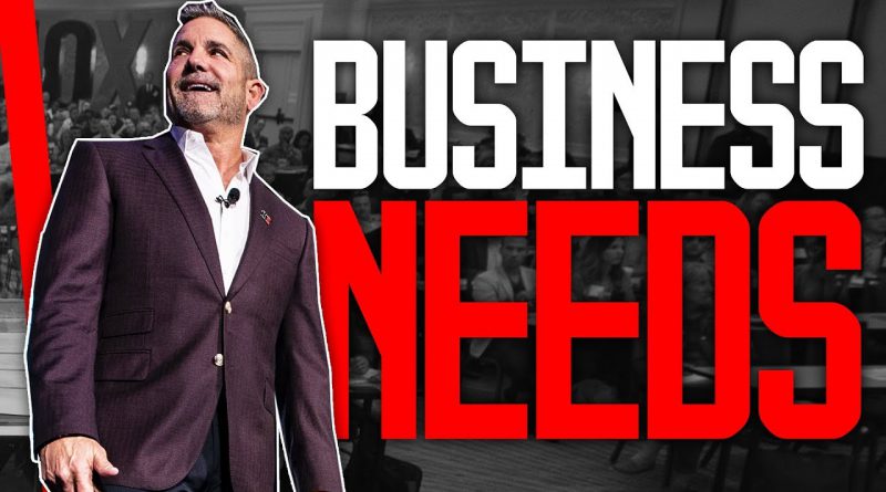 What Every Business Wants and Needs - Grant Cardone