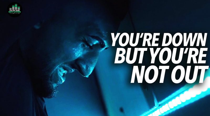 Down But Not Out - Motivational Speech