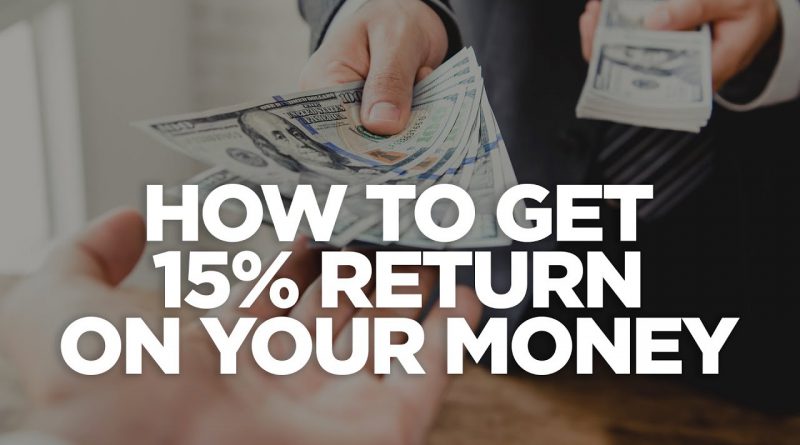 How to Get 15% Return on Your Money - Real Estate investing Made Simple