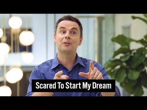 I'm Scared To Start My Dream