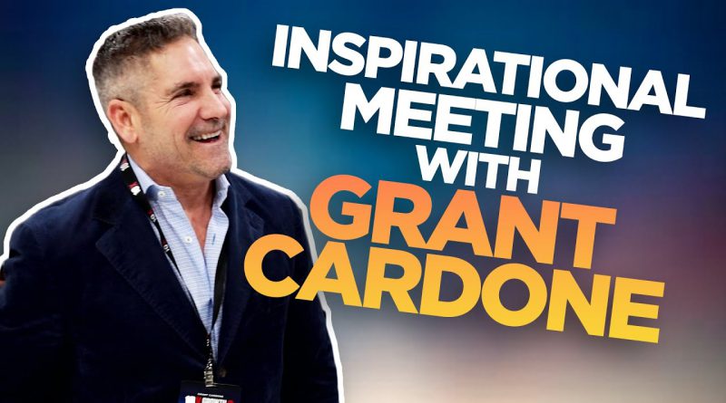 Inspirational Meeting with Grant Cardone