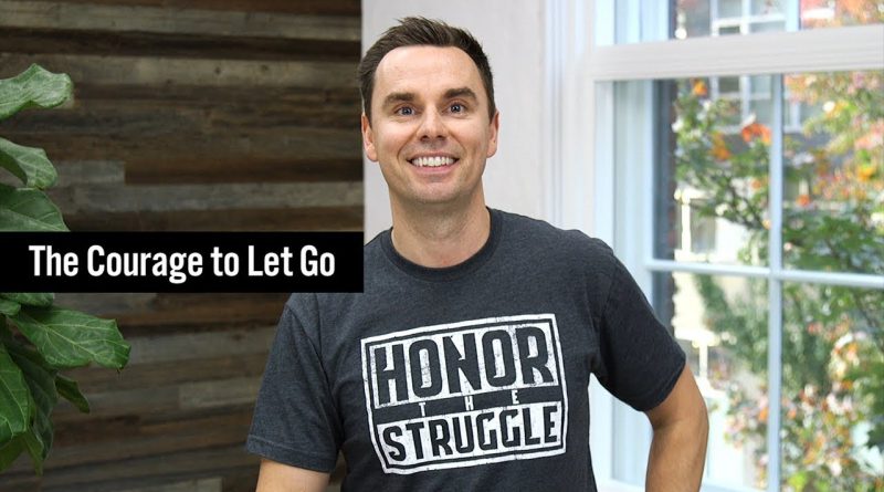 The Courage to Let Go