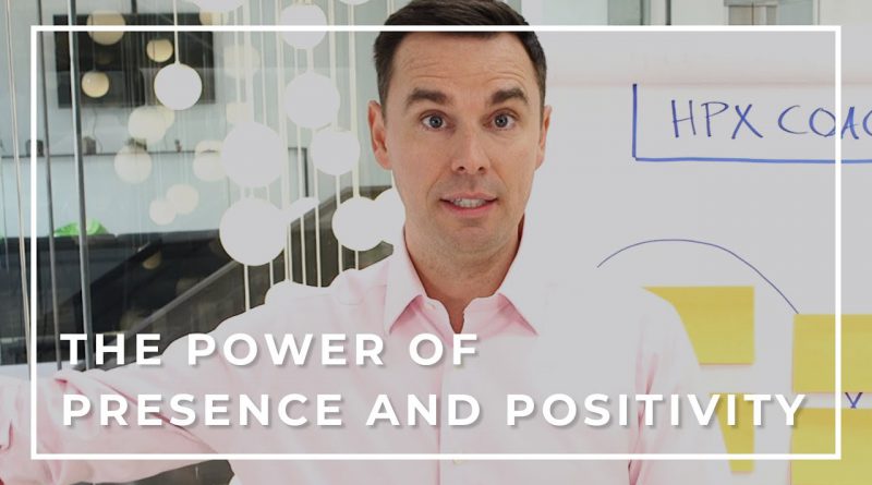 The Power of Presence and Positivity