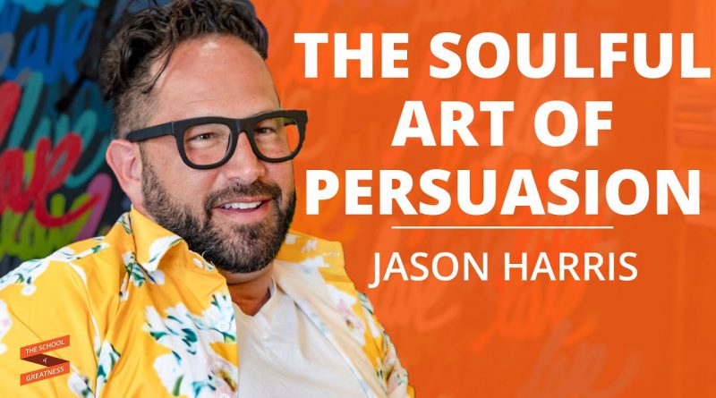 The Soulful Art of Persuasion with Jason Harris and Lewis Howes