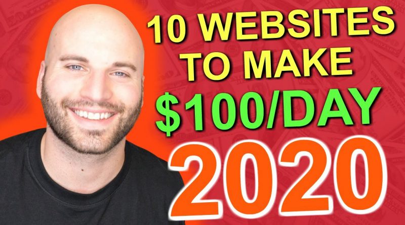 10 WEBSITES TO MAKE $100 PER DAY IN 2020 - BEST METHODS TO MAKE MONEY ONLINE