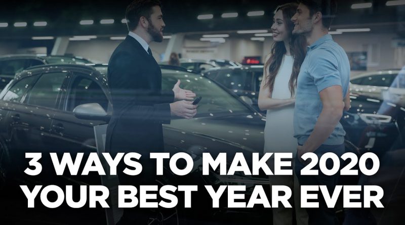 10X Automotive Weekly - 3 Ways to Make 2020 Your Best Year Ever