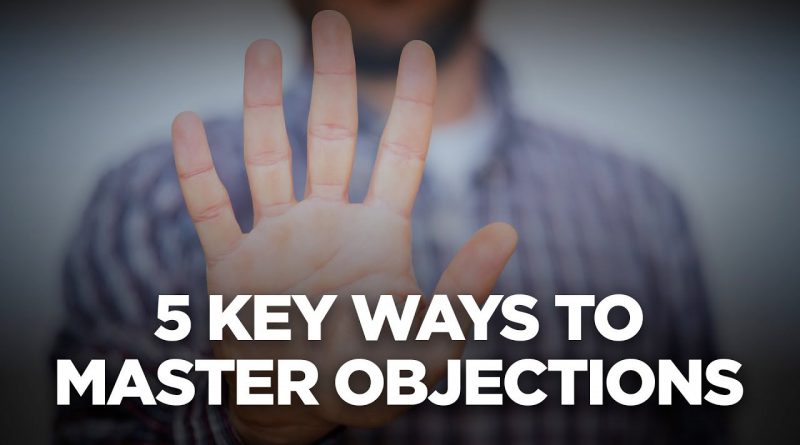 5 Key Ways to Master Objections - 10X Automotive Weekly