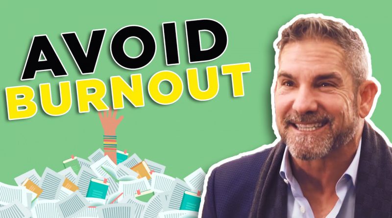 How to avoid burn out - Grant Cardone