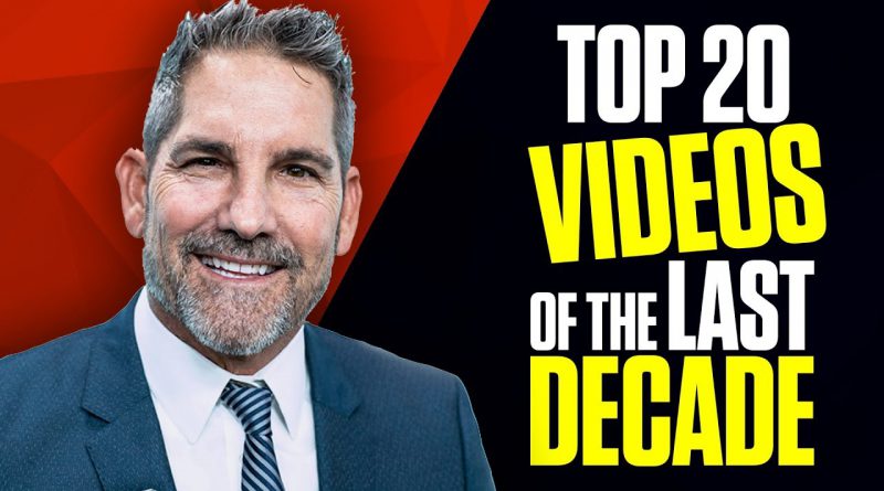 Top 20 Videos Of The Last Decade - Grant Cardone