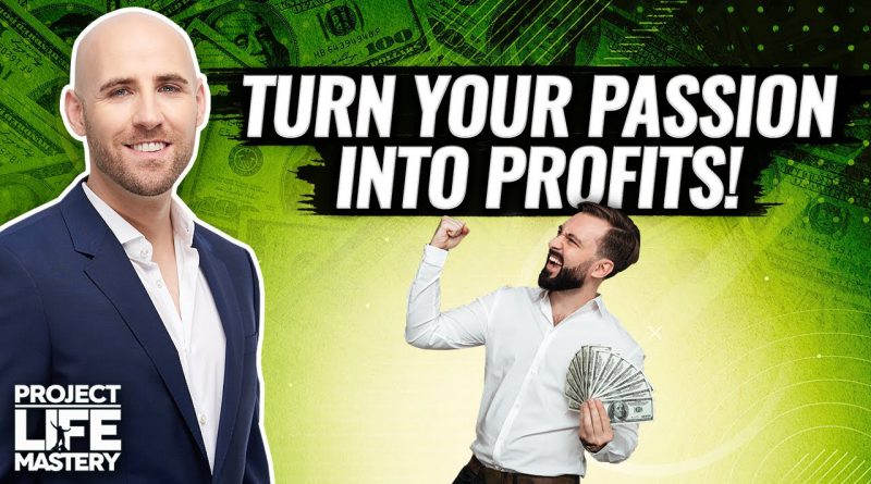 HOW TO PROFIT FROM YOUR PASSION