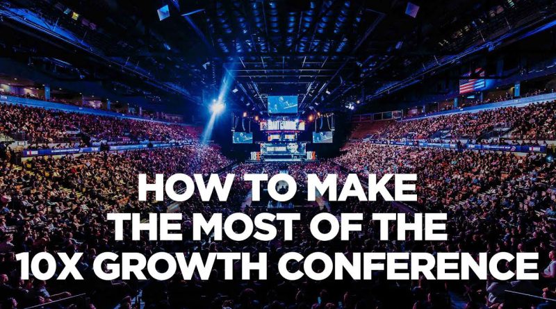 How to Make the Most of the 10X Growth Con | Young Hustlers