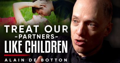 TREAT LOVERS LIKE CHILDREN: Look At Someone Through The Eyes Of Love | Alain de Botton - London Real