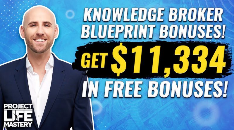 The ULTIMATE Knowledge Broker Blueprint Bonus Package! [$11,334 Value]
