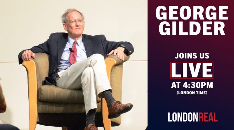 We are LIVE with GEORGE GILDER - American Investor, Writer, Economist | London Real