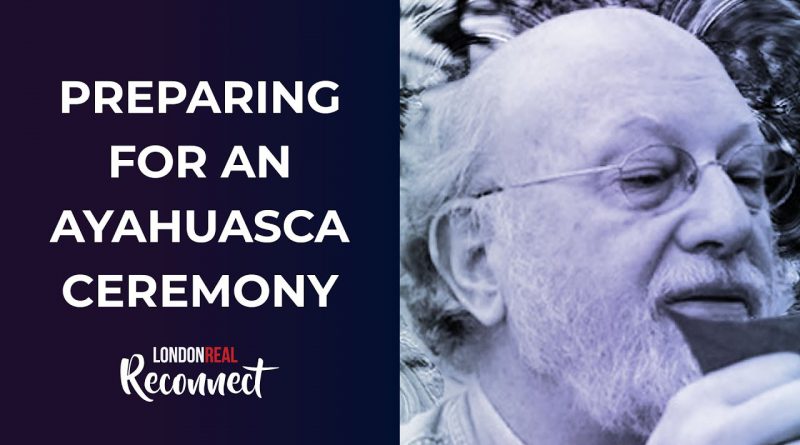 Dennis McKenna's TIPS On Some Of The Best Ways To Prepare For An Ayahuasca Ceremony |Reconnect Movie