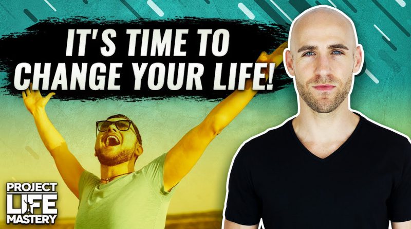 In Order To Change Your Life, You Need To Learn This First!