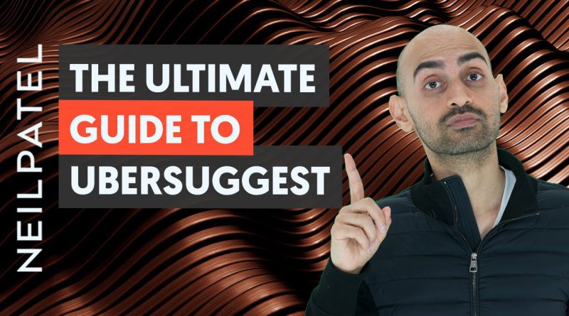 The Definitive Guide to Ubersuggest for SEO and Content Marketing