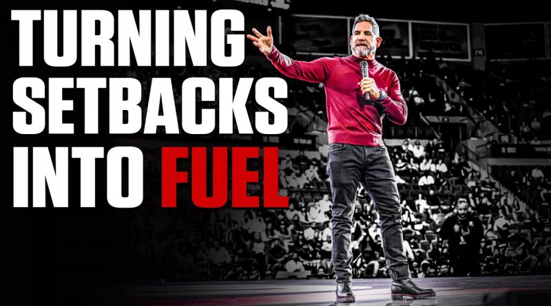 Turning Setbacks into FUEL - Grant Cardone