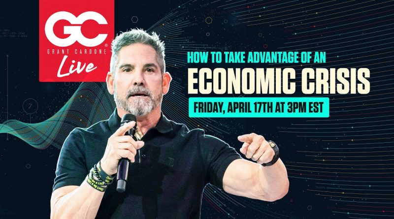 How To Take Advantage Of An Economic Crisis: Part 2 With Grant Cardone